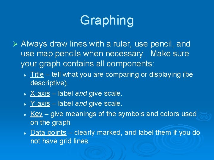 Graphing Ø Always draw lines with a ruler, use pencil, and use map pencils