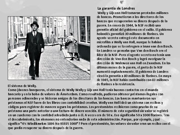 La garantía de Londres Wally y Gijs van Hall tomaron prestados millones de bancos. La garantía de Londres Wally y Gijs van Hall tomaron prestados millones de bancos.