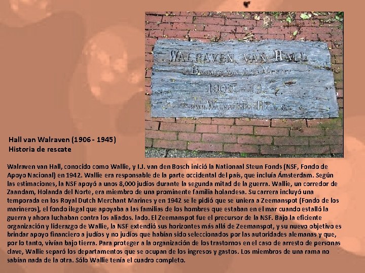 Hall van Walraven (1906 - 1945) Historia de rescate Walraven van Hall, conocido como Hall van Walraven (1906 - 1945) Historia de rescate Walraven van Hall, conocido como