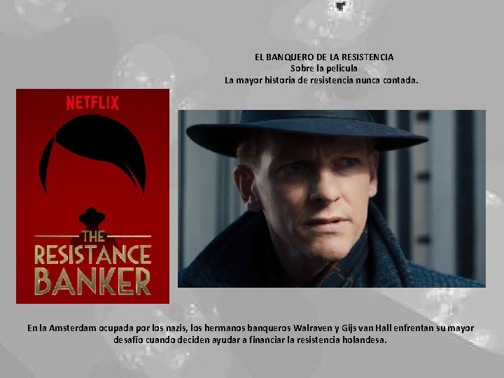 EL BANQUERO DE LA RESISTENCIA Sobre la pelicula La mayor historia de resistencia nunca