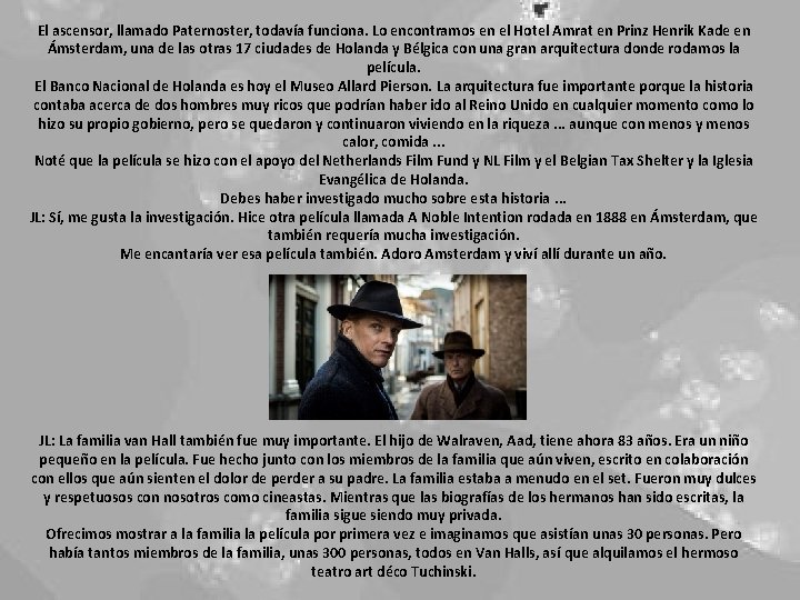 El ascensor, llamado Paternoster, todavía funciona. Lo encontramos en el Hotel Amrat en Prinz El ascensor, llamado Paternoster, todavía funciona. Lo encontramos en el Hotel Amrat en Prinz