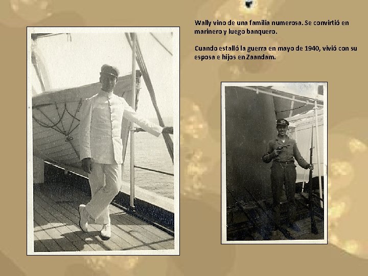 Wally vino de una familia numerosa. Se convirtió en marinero y luego banquero. Cuando Wally vino de una familia numerosa. Se convirtió en marinero y luego banquero. Cuando