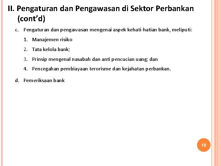II. Pengaturan dan Pengawasan di Sektor Perbankan (cont’d) c. Pengaturan dan pengawasan mengenai aspek II. Pengaturan dan Pengawasan di Sektor Perbankan (cont’d) c. Pengaturan dan pengawasan mengenai aspek