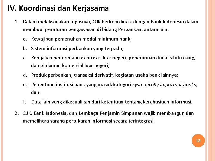 IV. Koordinasi dan Kerjasama 1. Dalam melaksanakan tugasnya, OJK berkoordinasi dengan Bank Indonesia dalam