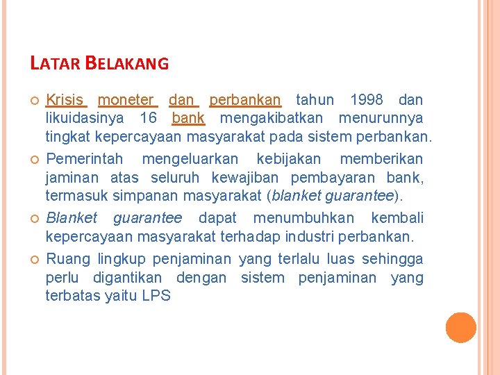 LATAR BELAKANG Krisis moneter dan perbankan tahun 1998 dan likuidasinya 16 bank mengakibatkan menurunnya