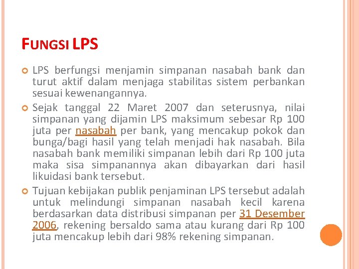 FUNGSI LPS berfungsi menjamin simpanan nasabah bank dan turut aktif dalam menjaga stabilitas sistem FUNGSI LPS berfungsi menjamin simpanan nasabah bank dan turut aktif dalam menjaga stabilitas sistem