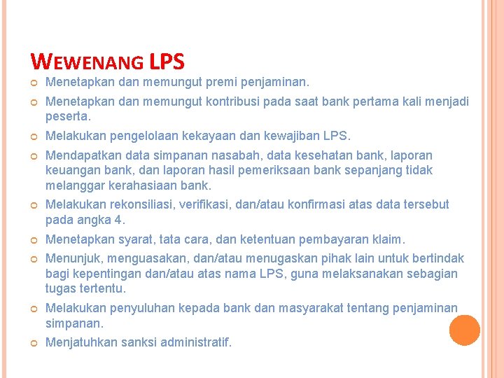WEWENANG LPS Menetapkan dan memungut premi penjaminan. Menetapkan dan memungut kontribusi pada saat bank WEWENANG LPS Menetapkan dan memungut premi penjaminan. Menetapkan dan memungut kontribusi pada saat bank