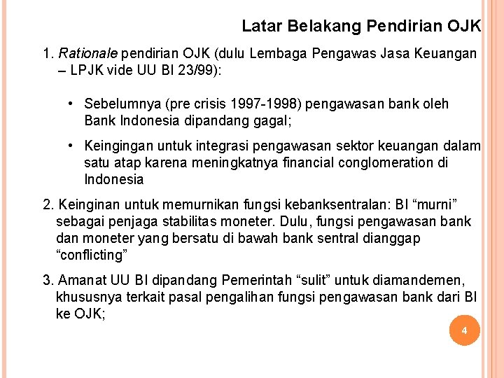 Latar Belakang Pendirian OJK 1. Rationale pendirian OJK (dulu Lembaga Pengawas Jasa Keuangan –