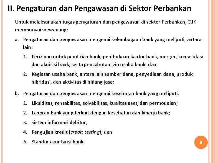 II. Pengaturan dan Pengawasan di Sektor Perbankan Untuk melaksanakan tugas pengaturan dan pengawasan di