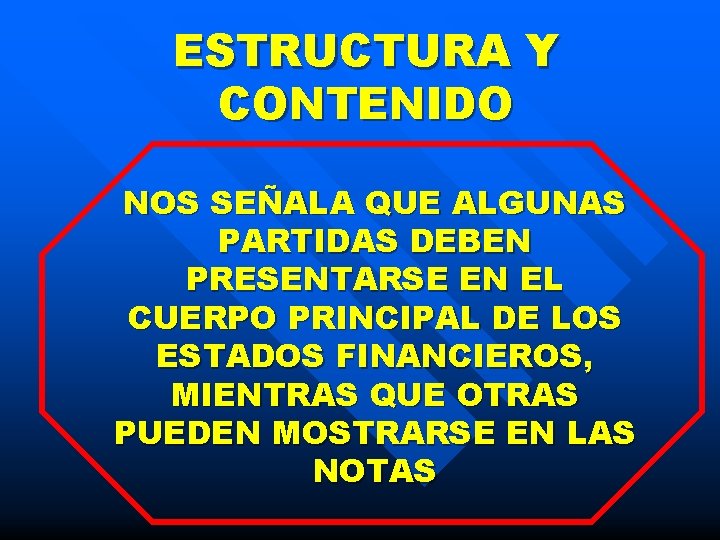 ESTRUCTURA Y CONTENIDO NOS SEÑALA QUE ALGUNAS PARTIDAS DEBEN PRESENTARSE EN EL CUERPO PRINCIPAL