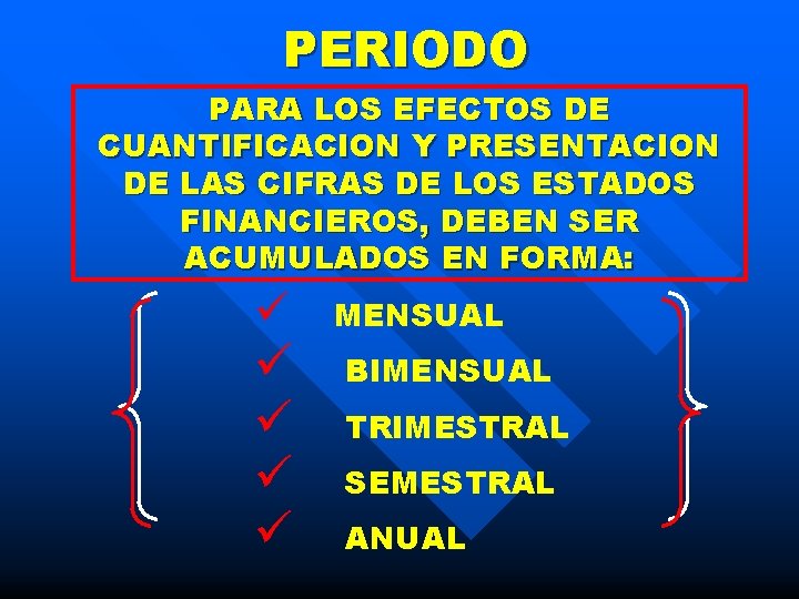 PERIODO PARA LOS EFECTOS DE CUANTIFICACION Y PRESENTACION DE LAS CIFRAS DE LOS ESTADOS