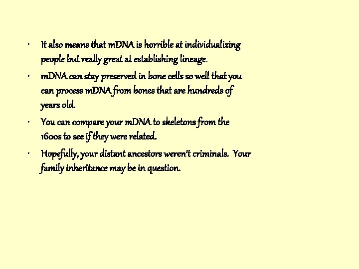  • It also means that m. DNA is horrible at individualizing people but
