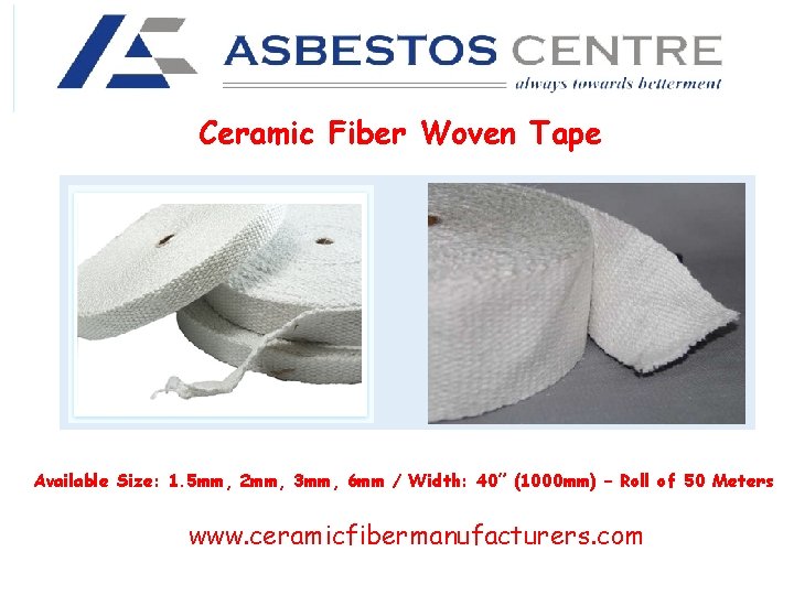 Ceramic Fiber Woven Tape Available Size: 1. 5 mm, 2 mm, 3 mm, 6