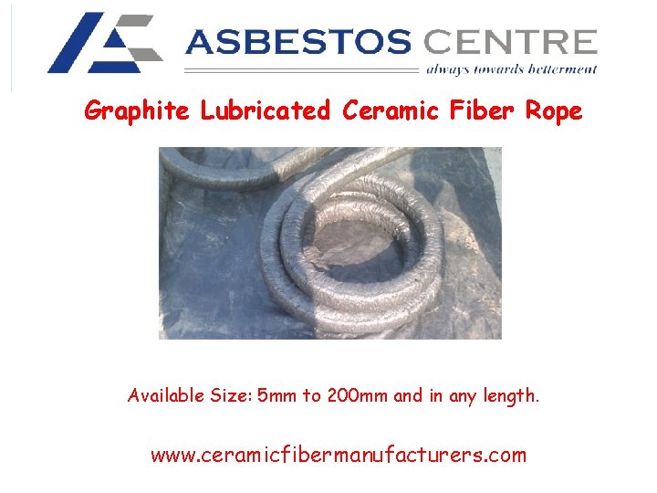 Graphite Lubricated Ceramic Fiber Rope Available Size: 5 mm to 200 mm and in