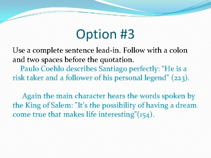 Option #3 Use a complete sentence lead-in. Follow with a colon and two spaces