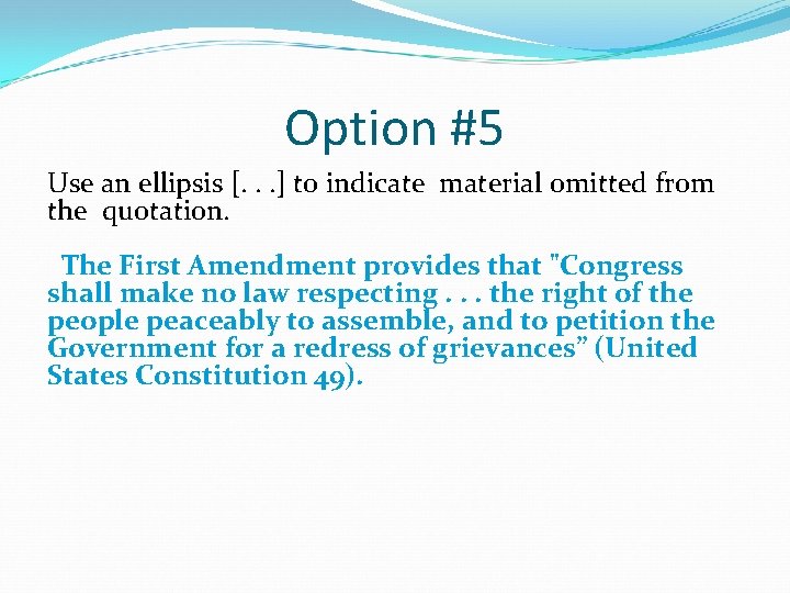 Option #5 Use an ellipsis [. . . ] to indicate material omitted from