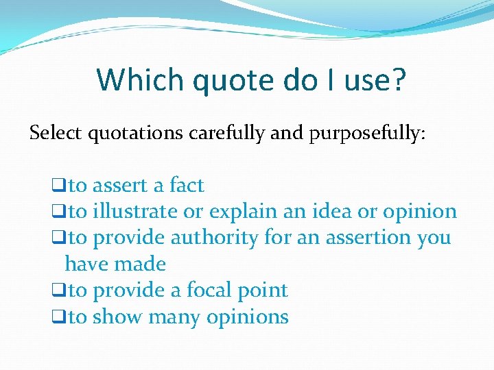 Which quote do I use? Select quotations carefully and purposefully: qto assert a fact