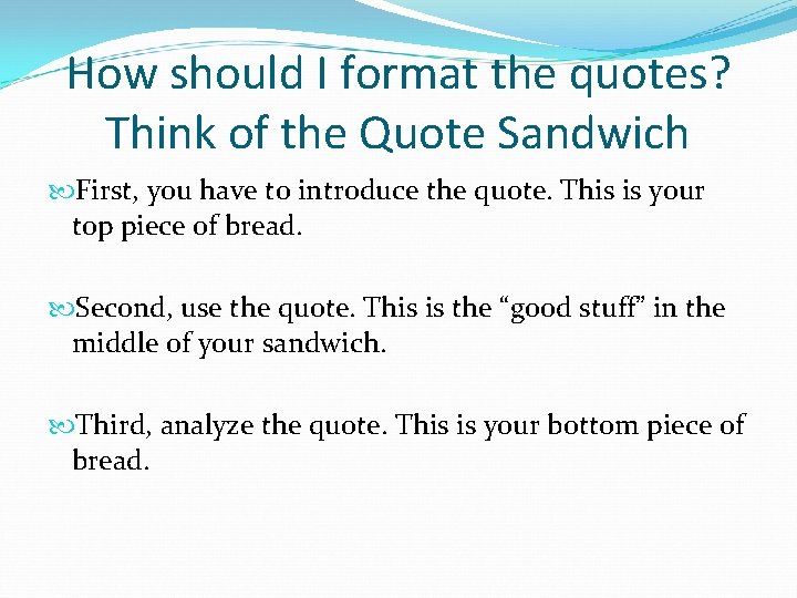 How should I format the quotes? Think of the Quote Sandwich First, you have