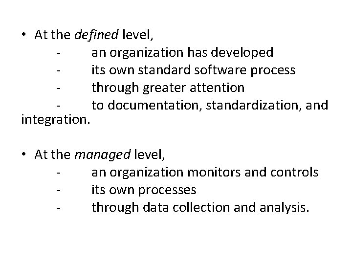  • At the defined level, an organization has developed its own standard software