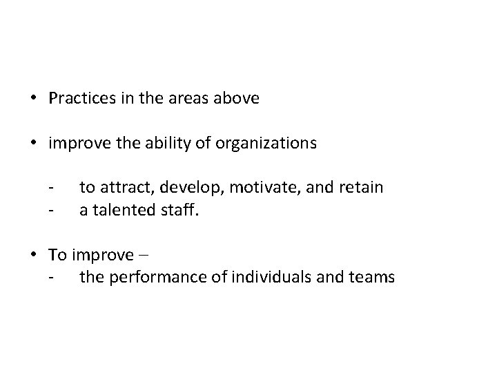  • Practices in the areas above • improve the ability of organizations -
