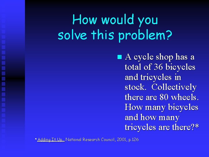 How would you solve this problem? n A cycle shop has a total of