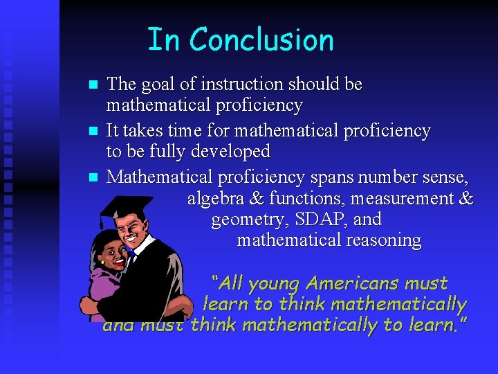 In Conclusion n The goal of instruction should be mathematical proficiency It takes time