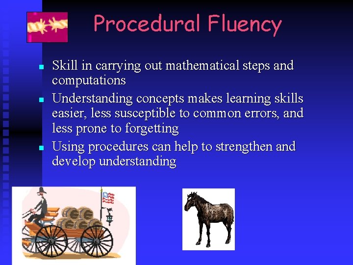 Procedural Fluency n n n Skill in carrying out mathematical steps and computations Understanding