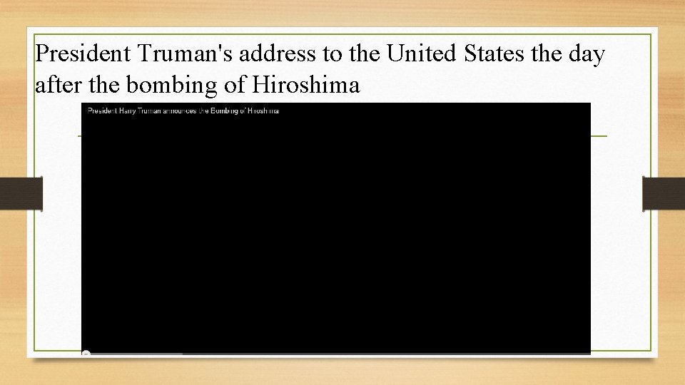 President Truman's address to the United States the day after the bombing of Hiroshima