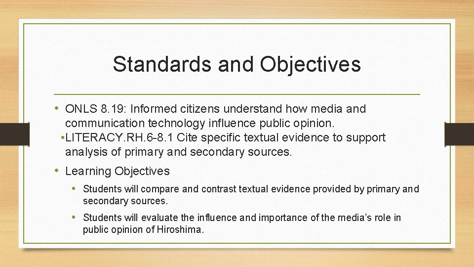 Standards and Objectives • ONLS 8. 19: Informed citizens understand how media and communication