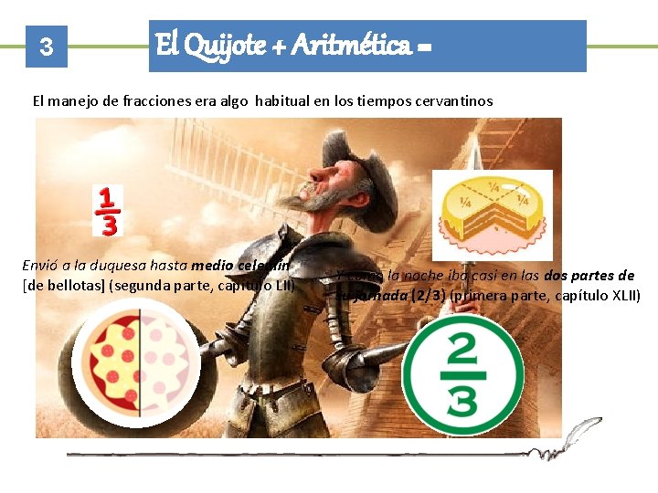 3 El Quijote + Aritmética = El manejo de fracciones era algo habitual en