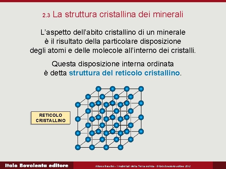 2. 3 La struttura cristallina dei minerali L’aspetto dell’abito cristallino di un minerale è