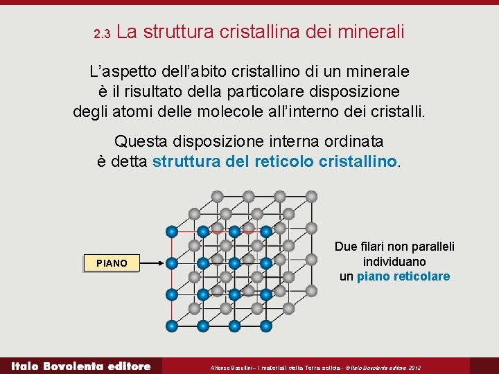 2. 3 La struttura cristallina dei minerali L’aspetto dell’abito cristallino di un minerale è