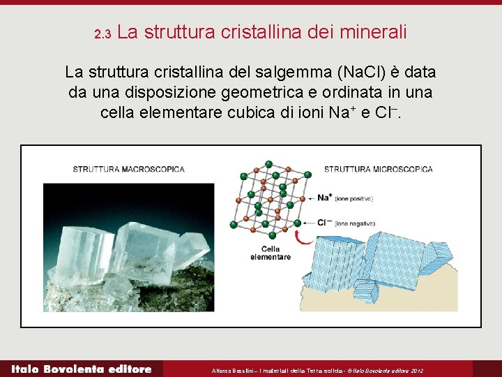 2. 3 La struttura cristallina dei minerali La struttura cristallina del salgemma (Na. Cl)