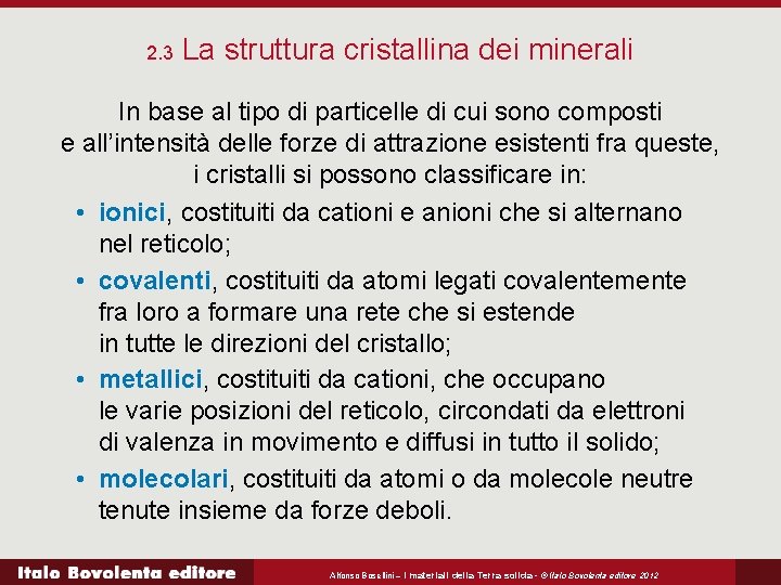 2. 3 La struttura cristallina dei minerali In base al tipo di particelle di