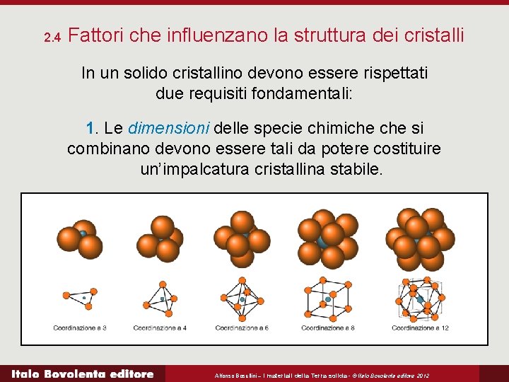 2. 4 Fattori che influenzano la struttura dei cristalli In un solido cristallino devono