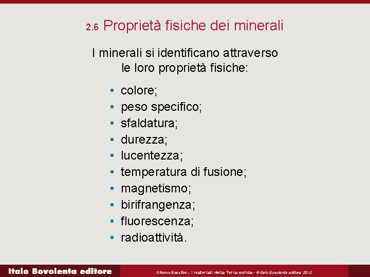 2. 6 Proprietà fisiche dei minerali I minerali si identificano attraverso le loro proprietà