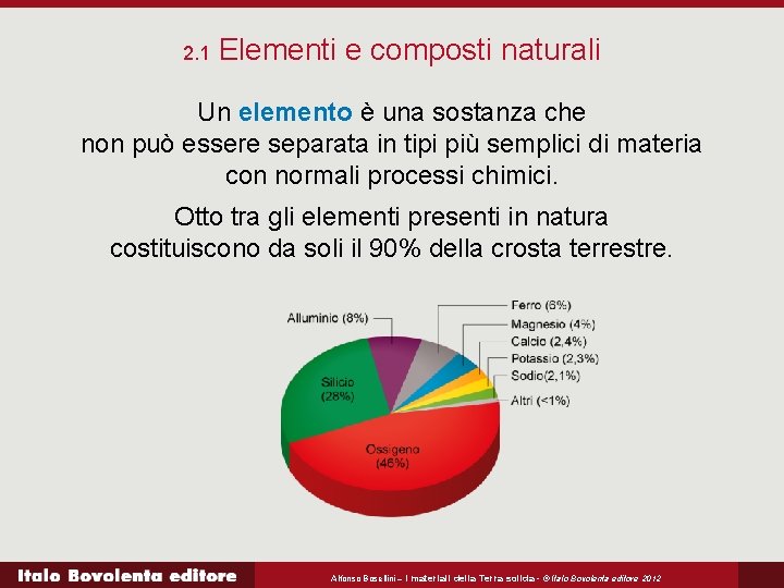 2. 1 Elementi e composti naturali Un elemento è una sostanza che non può