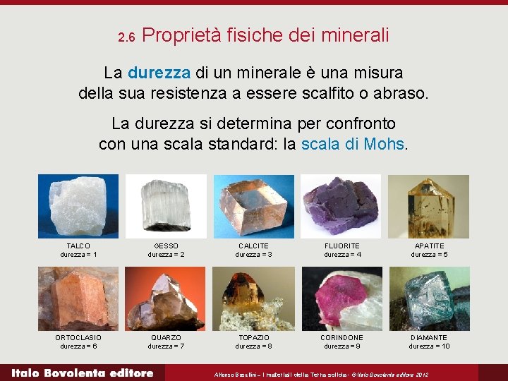 2. 6 Proprietà fisiche dei minerali La durezza di un minerale è una misura