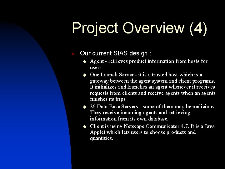 Project Overview (4) n Our current SIAS design : u u Agent - retrieves