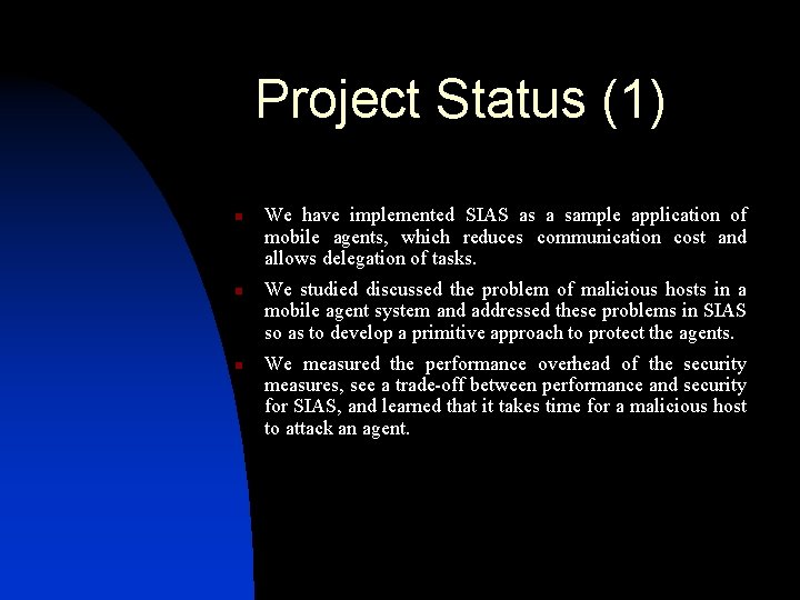 Project Status (1) n n n We have implemented SIAS as a sample application