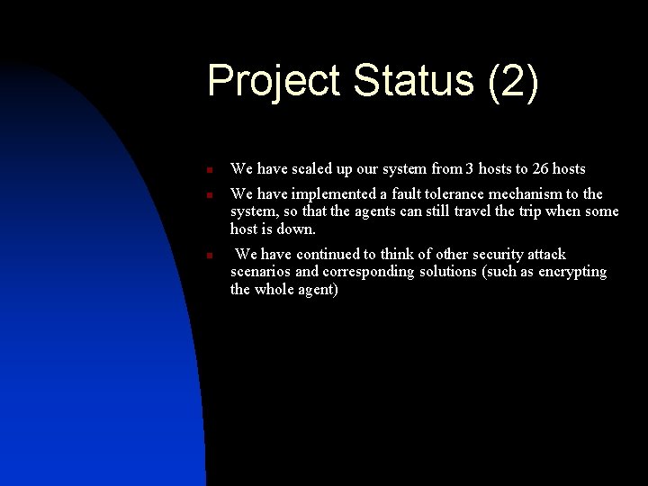 Project Status (2) n n n We have scaled up our system from 3