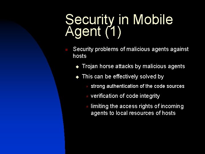 Security in Mobile Agent (1) n Security problems of malicious agents against hosts u