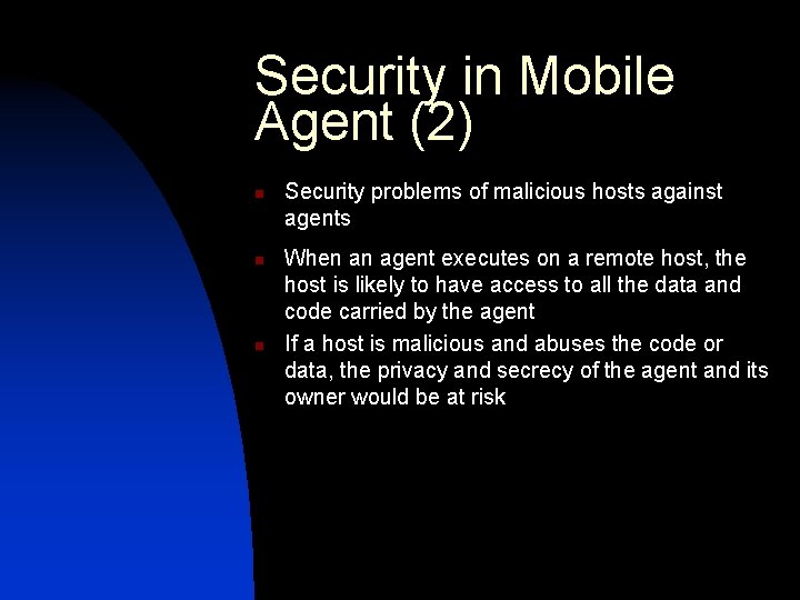 Security in Mobile Agent (2) n n n Security problems of malicious hosts against