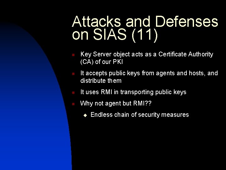 Attacks and Defenses on SIAS (11) n n Key Server object acts as a