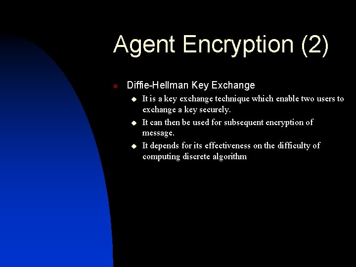 Agent Encryption (2) n Diffie-Hellman Key Exchange u u u It is a key