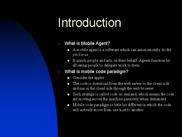 Introduction n What is Mobile Agent? u u n A mobile agent is a