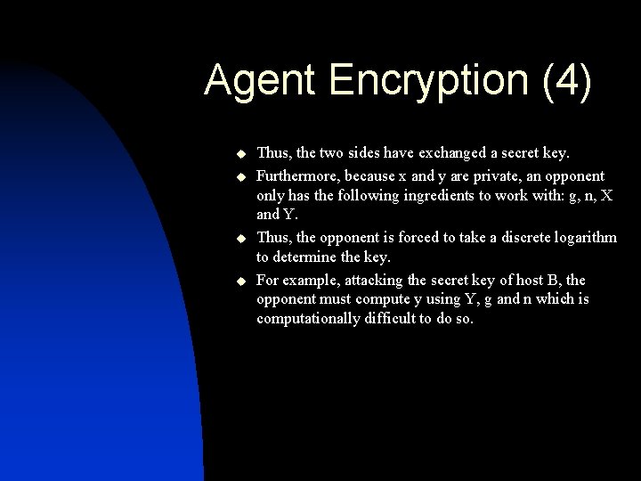 Agent Encryption (4) u u Thus, the two sides have exchanged a secret key.