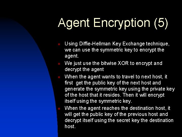 Agent Encryption (5) n n Using Diffie-Hellman Key Exchange technique, we can use the