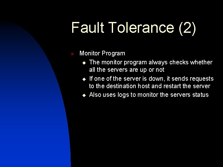 Fault Tolerance (2) n Monitor Program u The monitor program always checks whether all