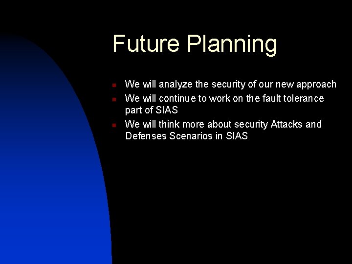 Future Planning n n n We will analyze the security of our new approach